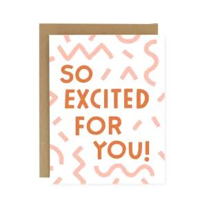Worthwhile Paper - Excited For You Card